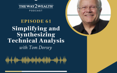 Ep 61: Simplifying and Synthesizing Technical Analysis with Tom Dorsey