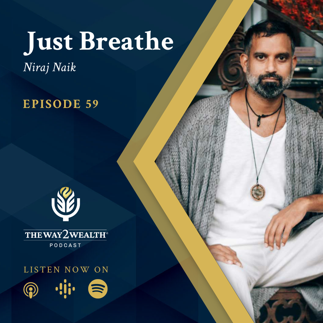 Ep 59: Just Breathe with Niraj Naik