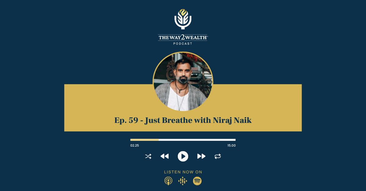 Ep 59: Just Breathe with Niraj Naik