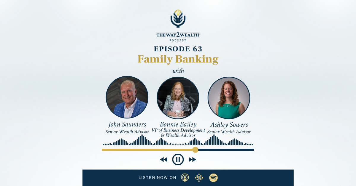 Ep 63: Family Banking with Senior Wealth Advisor, John Saunders, VP of Business Development & Wealth Advisor, Bonnie Bailey and Senior Wealth Advisor Ashley Sowers