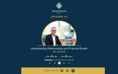 Ep 65: Understanding Relationships and Financial Growth with John Gray