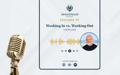 Ep 97: Working In vs. Working Out with Jim Laird