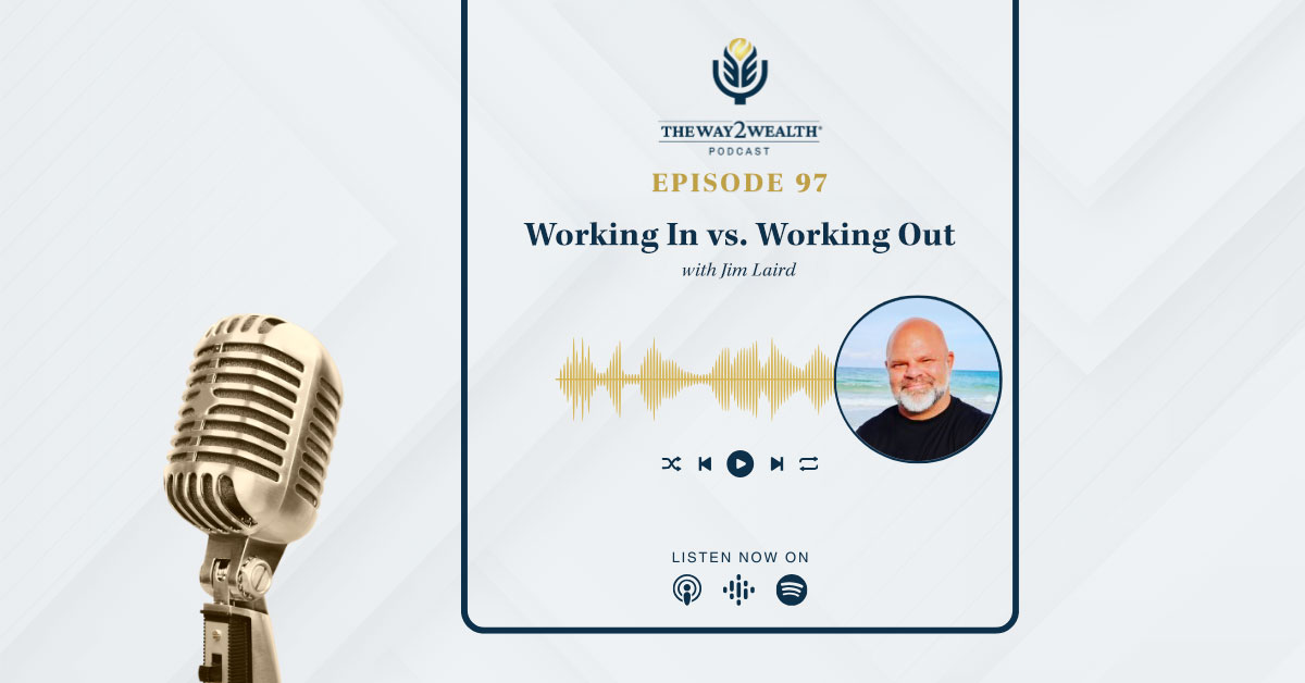 Ep 97: Working In vs. Working Out with Jim Laird