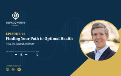 Ep. 96: Finding Your Path to Optimal Health with Dr Leland Stillman
