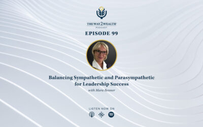 Ep. 99: Balancing Sympathetic and Parasympathetic for Leadership Success with Mara Benner
