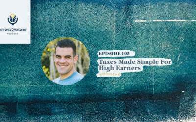 Ep. 105: Taxes Made Simple For High Earners with Rob Cook