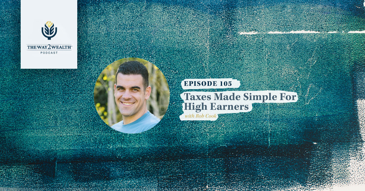 Ep. 105: Taxes Made Simple For High Earners with Rob Cook