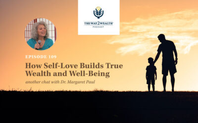 Ep. 109: How Self-Love Builds True Wealth and Well-Being with Dr. Margaret Paul