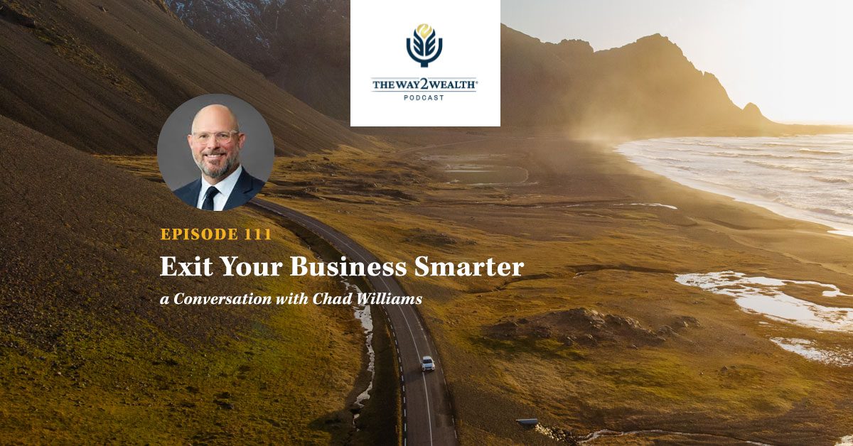 Ep. 111: Exit Your Business Smarter, a Conversation with Chad Williams
