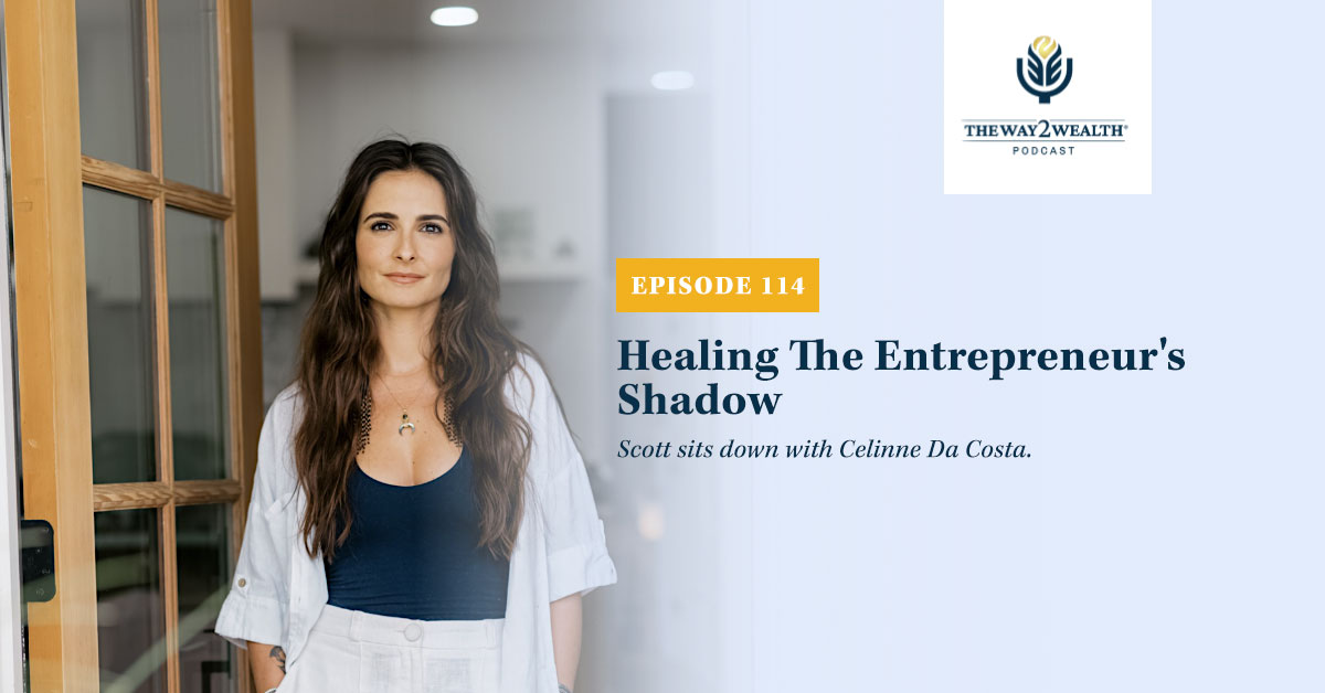 Ep. 114: Healing The Entrepreneur’s Shadow with Celinne Da Costa