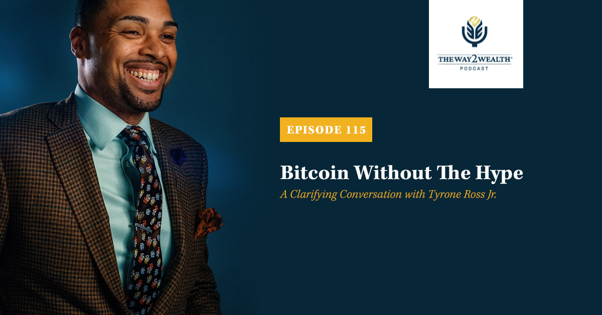 Ep. 115: Bitcoin Without The Hype – A Clarifying Conversation with Tyrone Ross Jr.